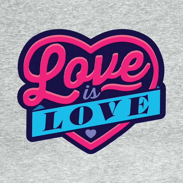 Love Is Love by Flip City Tees